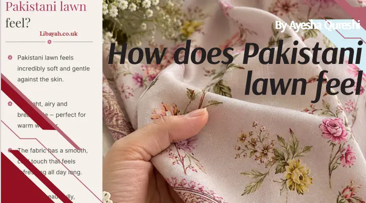 How Does Pakistani Lawn Feel? An Honest Guide for UK Buyers