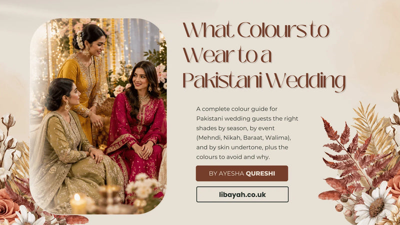 What colours to wear to a Pakistani wedding – Pakistani wedding guest colour guide with Mehndi, Nikah, Baraat and Walima outfit inspiration.